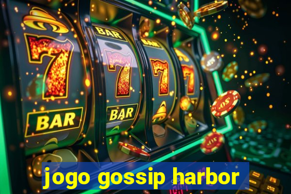 jogo gossip harbor